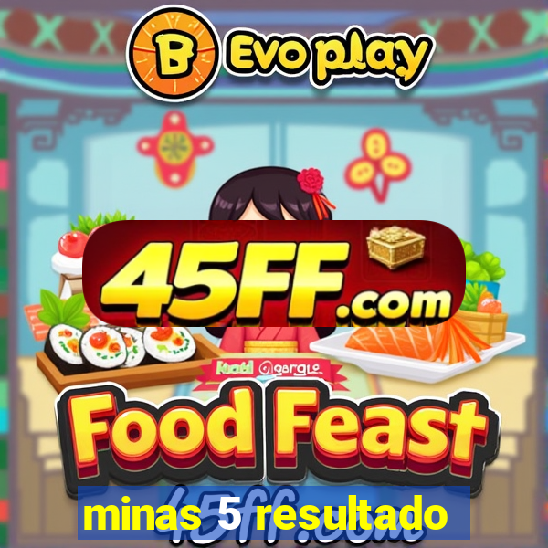 minas 5 resultado